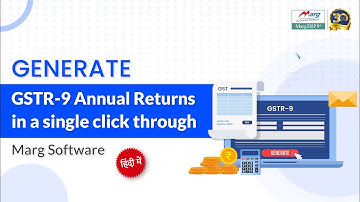 Generate GSTR-9 Annual Returns in a Single Click through Marg Software [Hindi]