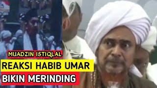 bikin merinding reaksi habib umar mendengar suara adzan merdu muadzin istiqlal