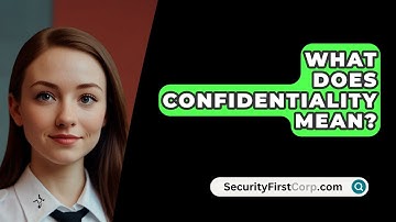 What Does Confidentiality Mean? - SecurityFirstCorp.com