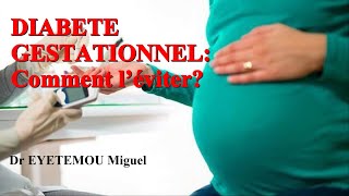 DIABETE GESTATIONNEL: ce que c'est & comment faire pour l'éviter? (Dr Eyetemou Miguel)