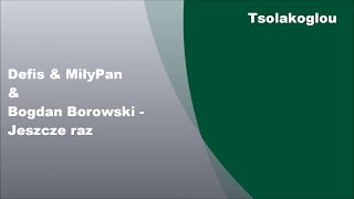 Defis & MiłyPan & Bogdan Borowski - Jeszcze raz, Tekst