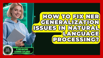 How To Fix NER Generalization Issues In Natural Language Processing?