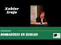 Seminario Bombardeos en Euskadi: Xabier Irujo (2/2)