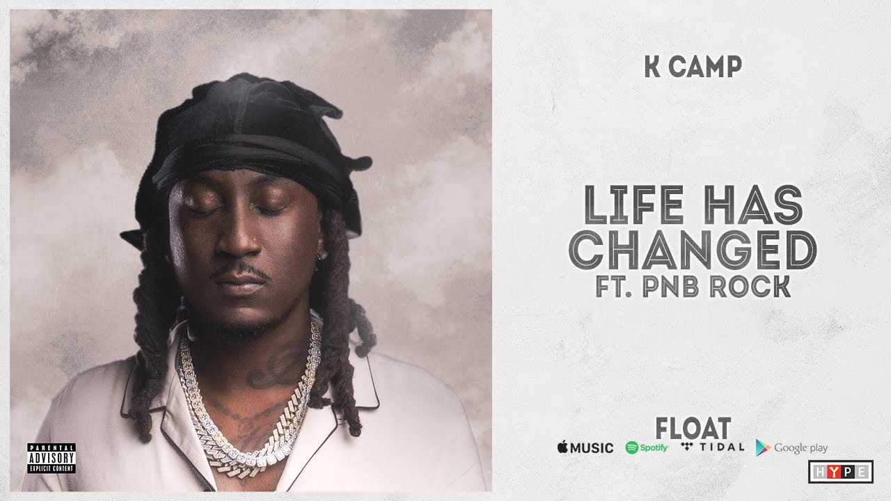 K Camp - "Life Has Changed" Ft. PnB Rock (FLOAT)