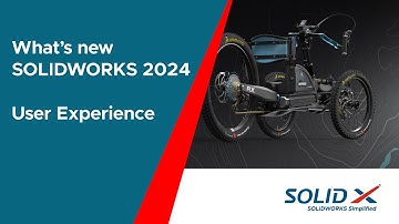 Whats New SOLIDWORKS 2024 - User Experience