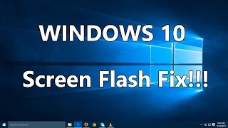 how to fix flashing screen on windows 10