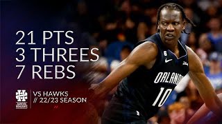 Bol Bol 21 pts 3 threes 7 rebs vs Hawks 22\/23 season