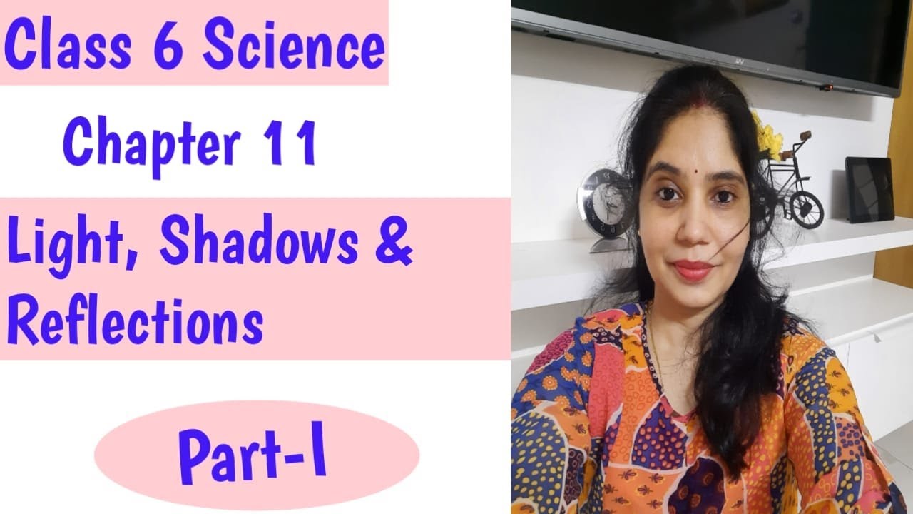 Light, Shadows And Reflections | Class 6 Science Chapter 11 | NCERT l ...