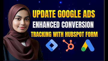 [UPDATE] Google Ads Enhanced Conversion Tracking With GTM | HubSpot Form Submission Tracking