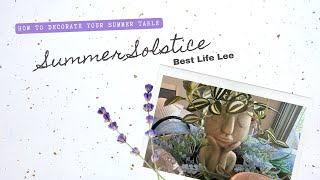 Decorating for Summer!  How I added Summer Solstice Vibes to my Table 🪻