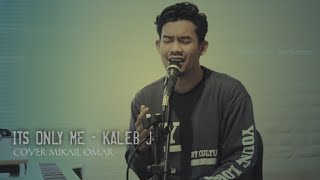 Its Only Me Kaleb J Mikail Omar Cover Its Only Me Kaleb J Mikail Omar Cover