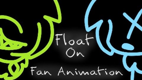 Float On - Modest Mouse (FAN ANIMATION)
