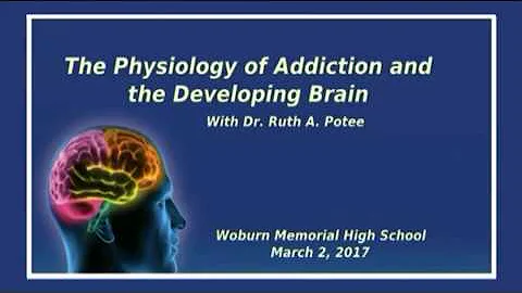 The Physiology of Addiction and the Developing Bra...