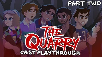 The Quarry Cast Playthrough - Part 2 (with Miles, Zach, Siobhán + Justice)