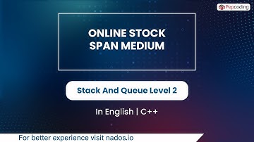 Online Stock Span Medium  Module  Stack And Queue  In English  CPP  Video 13