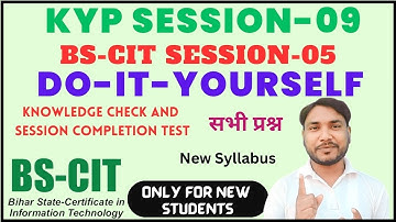 KYP Session 09 | Knowledge Check  Session 9 | BS CIT Session 03 | Session Completion Test  Session 9