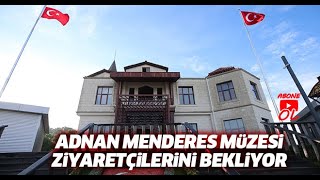 Açılışı Gerçekleştirilen Adnan Menderes Müzesi Ziyaretçilerini Bekliyor - Adnan Menderes Vlog