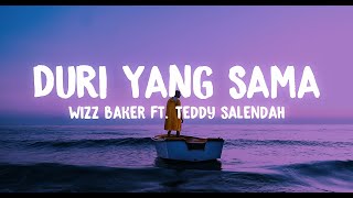 WIZZ BAKER feat TEDDY SALENDAH - DURI YANG SAMA (Lirik)