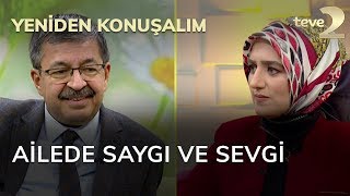 Yeniden Konuşalım: Ailede saygı ve sevgi