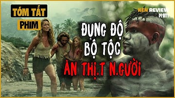 4 bạn trẻ ĐI DU LỊCH vào khu CẤM ĐỊA đụng độ TỘC ĂN THỊT NGƯỜI| River of Blood 2024| Ken Review Phim