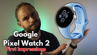 Google Pixel Watch 2 First Impressions