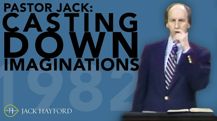 Casting Down Imaginations - Pastor Jack Hayford