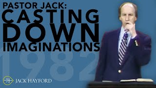 Casting Down Imaginations  Pastor Jack Hayford