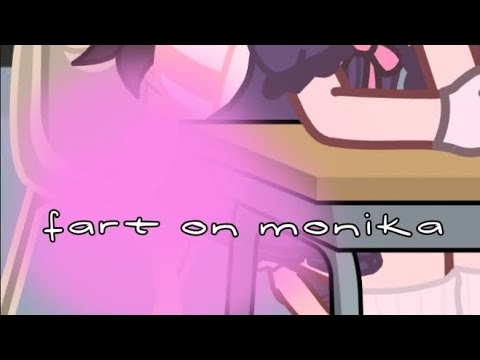 fart on Monika!!💨🙇🏼‍♀️