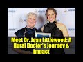 Meet Dr. Jean Littlewood: A Rural Doctor's Journey & Impact