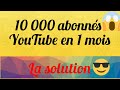 Avoir 10 000 abonns youtube en 1 mois