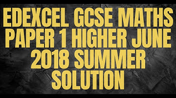 EDEXCEL GCSE Maths Paper 1 Higher June 2018 Summer Solution
