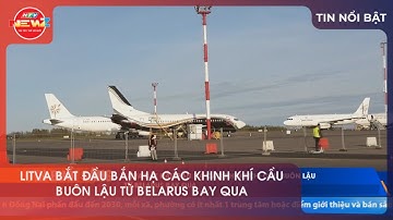 LITVA BẮT ĐẦU BẮN HẠ CÁC KHINH KHÍ CẦU BUÔN LẬU TỪ BELARUS BAY QUA