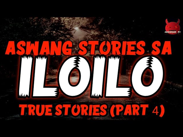 Mga Kwento Sa Iloilo | Ikaapat Na Bahagi | Aswang True Stories