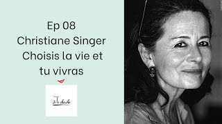 Ep 08 Christiane Singer Choisis la vie et tu vivras