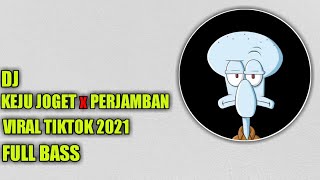 DJ KEJU JOGET x PERJAMBAN TIKTOK VIRAL REMIX FULL BASS TERBARU 2021