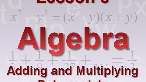 Algebra Lesson 8: Adding and Multiplying Polynomials