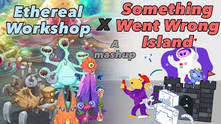 Ethereal Workshop x Something Went Wrong Island - My Singing Monsters Mashup