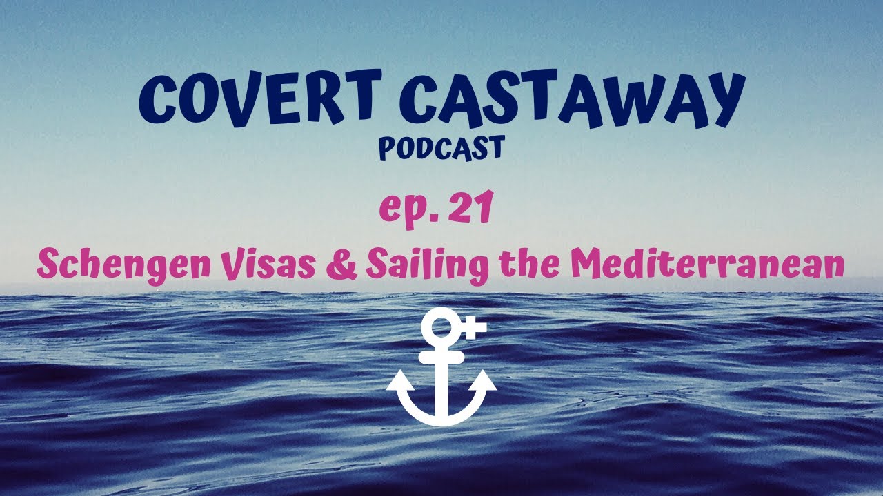 Ep 21 Schengen Visas Sailing the Mediterranean