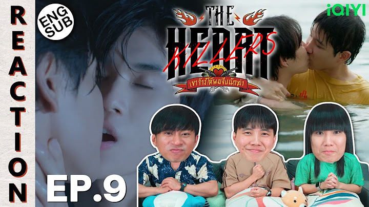 (ENG SUB) [REACTION] THE HEART KILLERS เขาจ้างให้ผมจีบนักฆ่า | EP.9 | IPOND TV