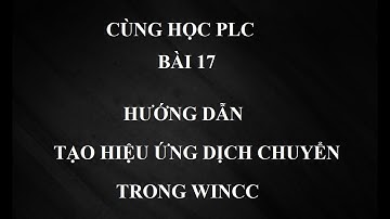 Cùng học plc - Bài 17: Hướng dẫn tạo hiệu ứng dịch chuyển trong Wincc