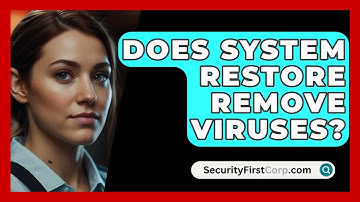 Does System Restore Remove Viruses? - SecurityFirstCorp.com