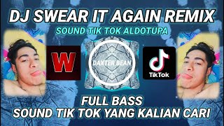 DJ SWEAR IT AGAIN REMIX x WILFERBOR x ALDOTUPA SOUND TIK TOK || DAXTER BEAN || FULL BASS 2021