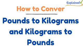 How to Convert Pounds to Kilograms and Kilograms to Pounds (lbs to kg)