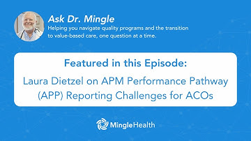 APM Performance Pathway (APP) Reporting Challenges with Laura Dietzel | Ask Dr. Mingle