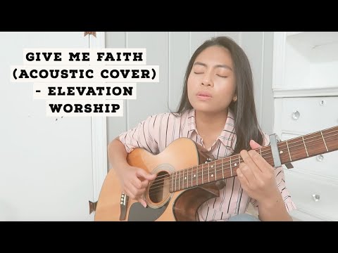 Give Me Faith (Acoustic Cover) - Elevation Worship