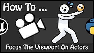 UE 4.22 - How To Focus The Viewport On Actors With Python