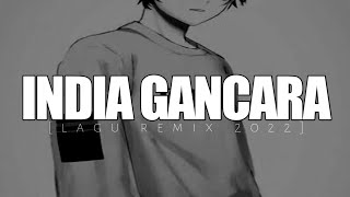 INDIA - GANCARA - JODI MIX - ( LAGU REMIX2022 )