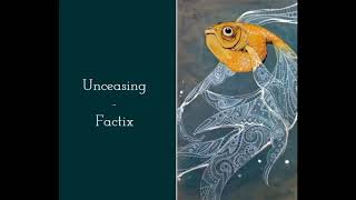 Unceasing - Factix