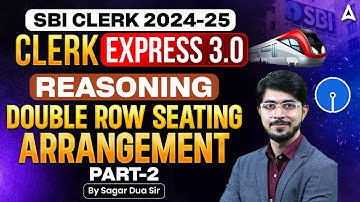 SBI Clerk Reasoning 2024-25 | Double Row Seating Arrangement (Part 2) | By Sagar Dua Sir