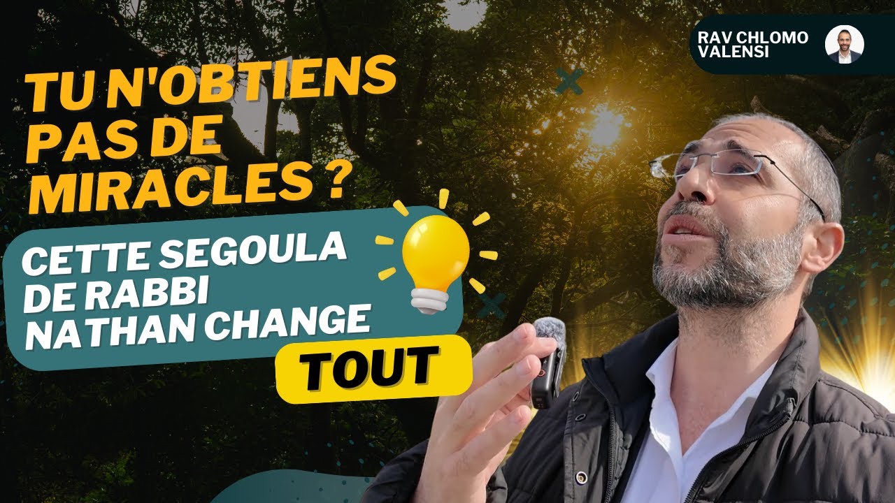 Tu n'obtiens pas de miracles ? Cette Ségoula de Rabbi Nathan change TOUT - Rav Chlomo Valensi